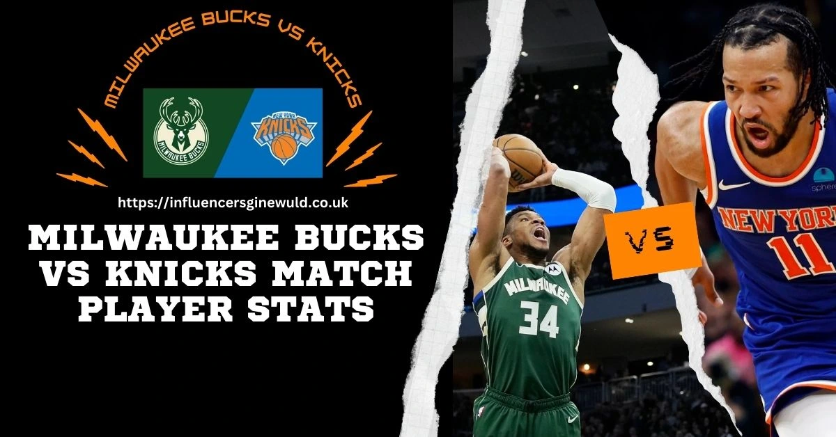 Milwaukee Bucks vs Knicks Match Player Stats